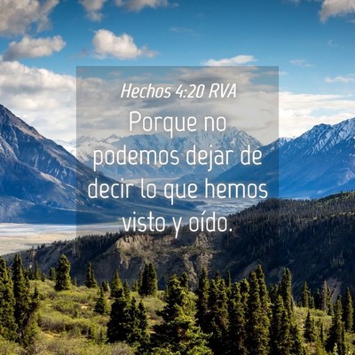 Picture 04 - Hechos 4:20 RVA - Porque no podemos dejar de decir lo que hemos - Bible Verse Picture