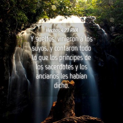 Picture 04 - Hechos 4:23 RVA - Y sueltos, vinieron á los suyos, y contaron todo - Bible Verse Picture