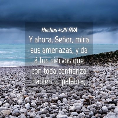 Picture 04 - Hechos 4:29 RVA - Y ahora, Señor, mira sus amenazas, y da á tus - Bible Verse Picture
