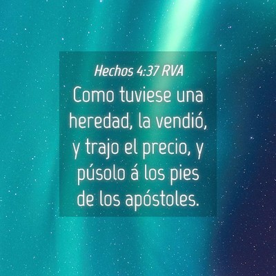 Picture 04 - Hechos 4:37 RVA - Como tuviese una heredad, la vendió, y trajo el - Bible Verse Picture