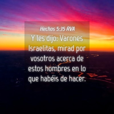 Picture 04 - Hechos 5:35 RVA - Y les dijo: Varones Israelitas, mirad por - Bible Verse Picture
