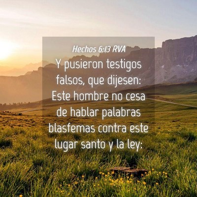 Picture 04 - Hechos 6:13 RVA - Y pusieron testigos falsos, que dijesen: Este - Bible Verse Picture