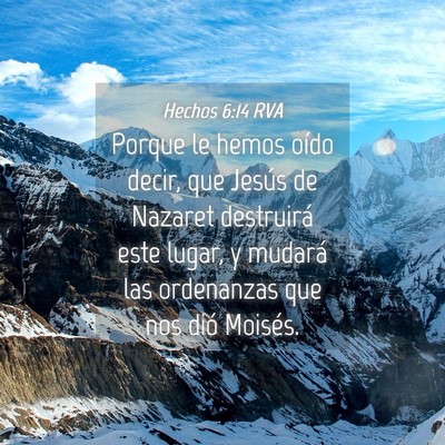 Picture 04 - Hechos 6:14 RVA - Porque le hemos oído decir, que Jesús de - Bible Verse Picture