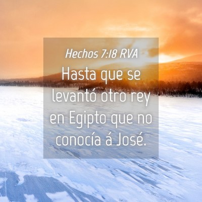 Picture 04 - Hechos 7:18 RVA - Hasta que se levantó otro rey en Egipto que no - Bible Verse Picture