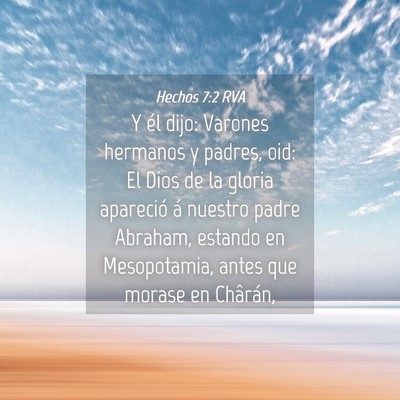 Picture 04 - Hechos 7:2 RVA - Y él dijo: Varones hermanos y padres, oid: El - Bible Verse Picture