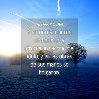 Picture 04 - Hechos 7:41 RVA - Y entonces hicieron un becerro, y ofrecieron - Bible Verse Picture