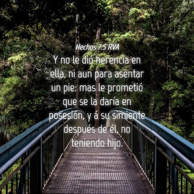 Picture 04 - Hechos 7:5 RVA - Y no le dió herencia en ella, ni aun para - Bible Verse Picture