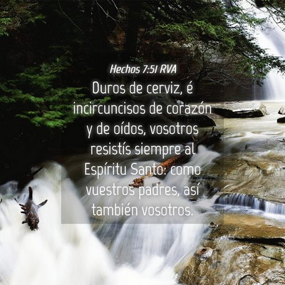 Picture 04 - Hechos 7:51 RVA - Duros de cerviz, é incircuncisos de corazón y - Bible Verse Picture