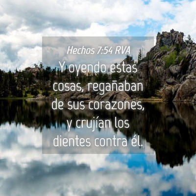Picture 04 - Hechos 7:54 RVA - Y oyendo estas cosas, regañaban de sus - Bible Verse Picture