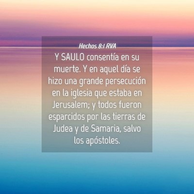 Picture 04 - Hechos 8:1 RVA - Y SAULO consentía en su muerte. Y en aquel día - Bible Verse Picture