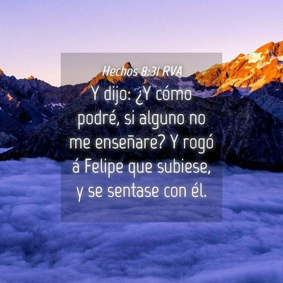 Picture 04 - Hechos 8:31 RVA - Y dijo: ¿Y cómo podré, si alguno no me - Bible Verse Picture