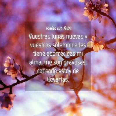 Picture 04 - Isaías 1:14 RVA - Vuestras lunas nuevas y vuestras solemnidades - Bible Verse Picture