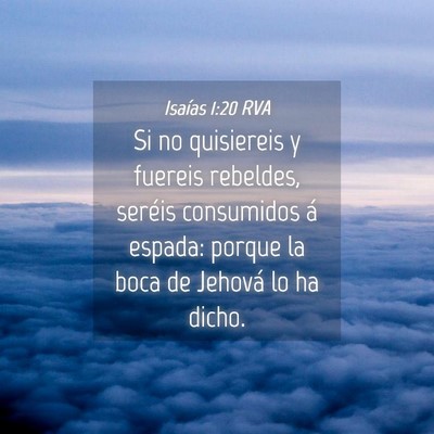 Picture 04 - Isaías 1:20 RVA - Si no quisiereis y fuereis rebeldes, seréis - Bible Verse Picture