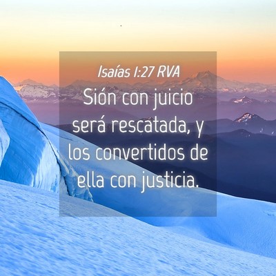 Picture 04 - Isaías 1:27 RVA - Sión con juicio será rescatada, y los - Bible Verse Picture