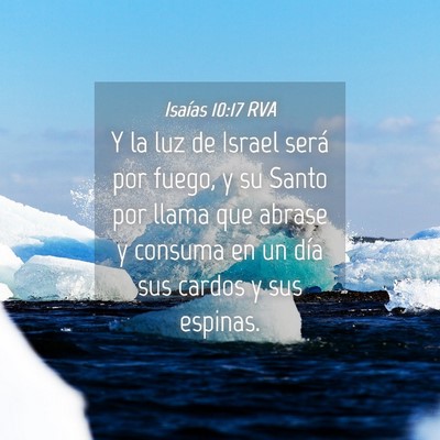 Picture 04 - Isaías 10:17 RVA - Y la luz de Israel será por fuego, y su Santo - Bible Verse Picture