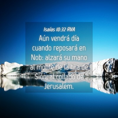 Picture 04 - Isaías 10:32 RVA - Aún vendrá día cuando reposará en Nob: - Bible Verse Picture