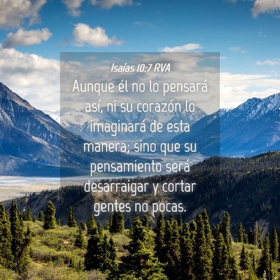 Picture 04 - Isaías 10:7 RVA - Aunque él no lo pensará así, ni su corazón lo - Bible Verse Picture