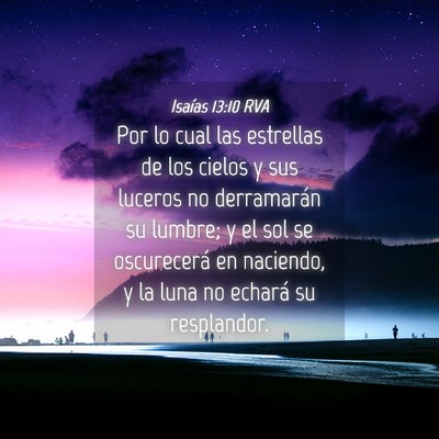 Picture 04 - Isaías 13:10 RVA - Por lo cual las estrellas de los cielos y sus - Bible Verse Picture