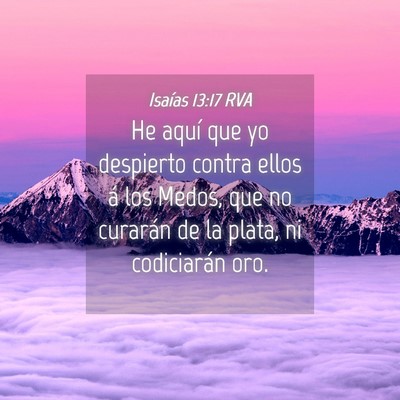 Picture 04 - Isaías 13:17 RVA - He aquí que yo despierto contra ellos á los - Bible Verse Picture