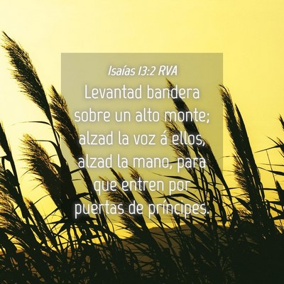 Picture 04 - Isaías 13:2 RVA - Levantad bandera sobre un alto monte; alzad la - Bible Verse Picture
