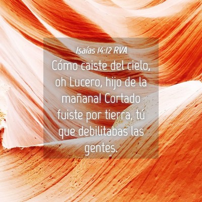 Picture 04 - Isaías 14:12 RVA - Cómo caiste del cielo, oh Lucero, hijo de la - Bible Verse Picture