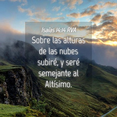 Picture 04 - Isaías 14:14 RVA - Sobre las alturas de las nubes subiré, y seré - Bible Verse Picture