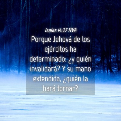 Picture 04 - Isaías 14:27 RVA - Porque Jehová de los ejércitos ha determinado: - Bible Verse Picture