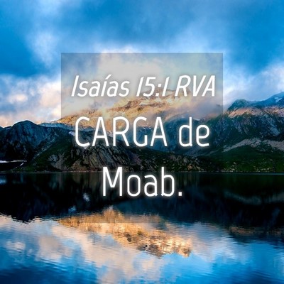 Picture 04 - Isaías 15:1 RVA - CARGA de - Bible Verse Picture