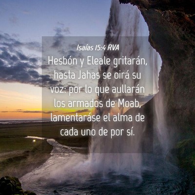 Picture 04 - Isaías 15:4 RVA - Hesbón y Eleale gritarán, hasta Jahas se oirá - Bible Verse Picture