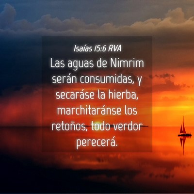 Picture 04 - Isaías 15:6 RVA - Las aguas de Nimrim serán consumidas, y - Bible Verse Picture