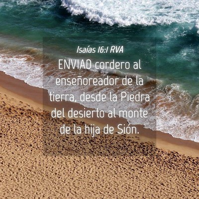 Picture 04 - Isaías 16:1 RVA - ENVIAD cordero al enseñoreador de la tierra, - Bible Verse Picture