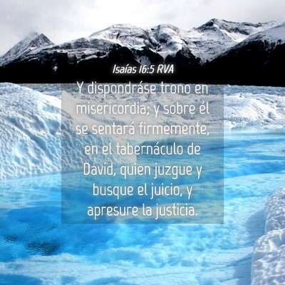 Picture 04 - Isaías 16:5 RVA - Y dispondráse trono en misericordia; y sobre él - Bible Verse Picture