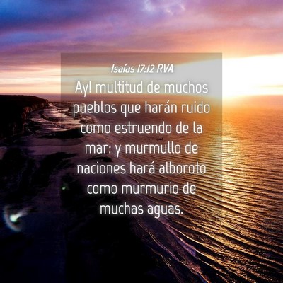 Picture 04 - Isaías 17:12 RVA - Ay! multitud de muchos pueblos que harán ruido - Bible Verse Picture
