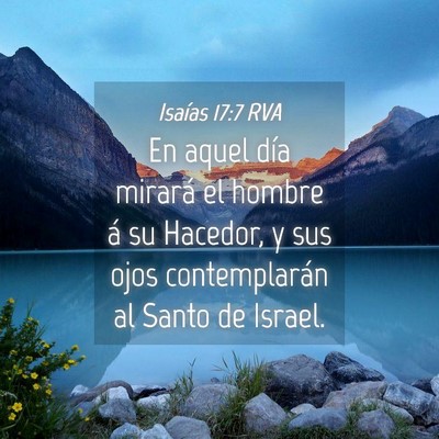 Picture 04 - Isaías 17:7 RVA - En aquel día mirará el hombre á su Hacedor, y - Bible Verse Picture