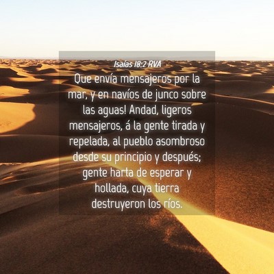 Picture 04 - Isaías 18:2 RVA - Que envía mensajeros por la mar, y en navíos de - Bible Verse Picture