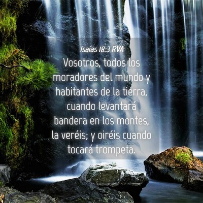 Picture 04 - Isaías 18:3 RVA - Vosotros, todos los moradores del mundo y - Bible Verse Picture