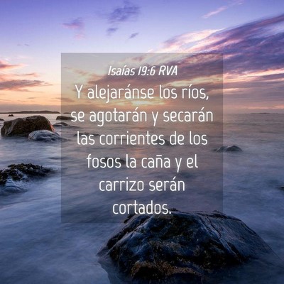 Picture 04 - Isaías 19:6 RVA - Y alejaránse los ríos, se agotarán y secarán - Bible Verse Picture
