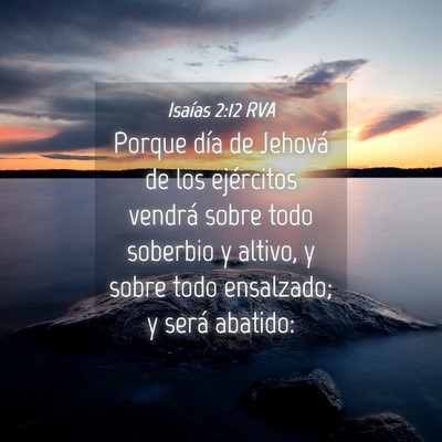 Picture 04 - Isaías 2:12 RVA - Porque día de Jehová de los ejércitos vendrá - Bible Verse Picture