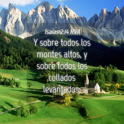 Picture 04 - Isaías 2:14 RVA - Y sobre todos los montes altos, y sobre todos los - Bible Verse Picture