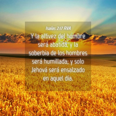 Picture 04 - Isaías 2:17 RVA - Y la altivez del hombre será abatida, y la - Bible Verse Picture