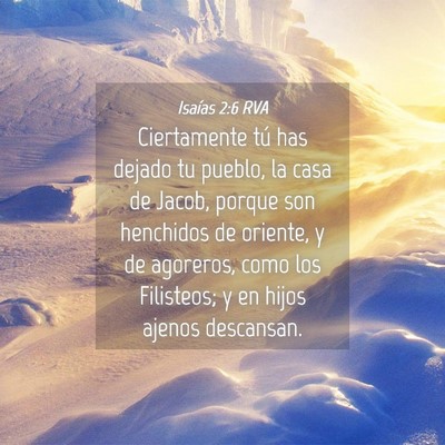 Picture 04 - Isaías 2:6 RVA - Ciertamente tú has dejado tu pueblo, la casa de - Bible Verse Picture