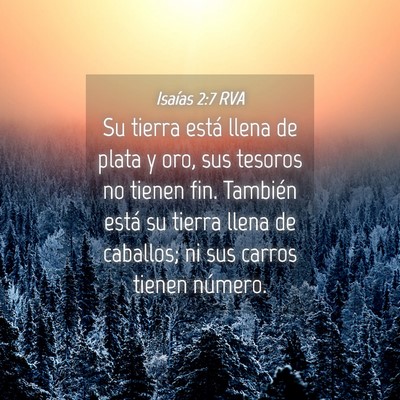 Picture 04 - Isaías 2:7 RVA - Su tierra está llena de plata y oro, sus tesoros - Bible Verse Picture