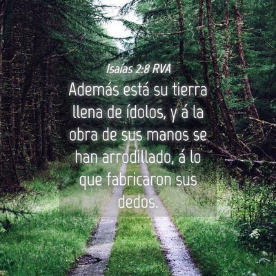 Picture 04 - Isaías 2:8 RVA - Además está su tierra llena de ídolos, y á la - Bible Verse Picture