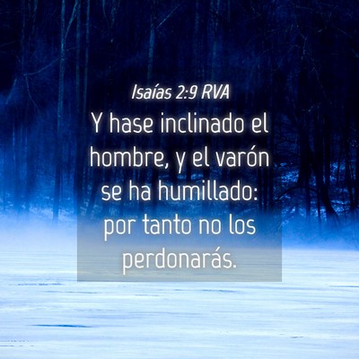 Picture 04 - Isaías 2:9 RVA - Y hase inclinado el hombre, y el varón se ha - Bible Verse Picture