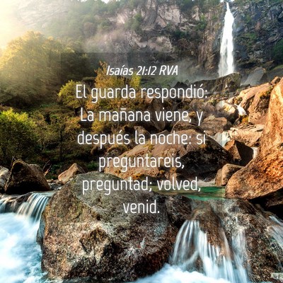 Picture 04 - Isaías 21:12 RVA - El guarda respondió: La mañana viene, y - Bible Verse Picture