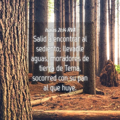Picture 04 - Isaías 21:14 RVA - Salid á encontrar al sediento; llevadle aguas, - Bible Verse Picture