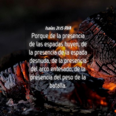 Picture 04 - Isaías 21:15 RVA - Porque de la presencia de las espadas huyen, de - Bible Verse Picture