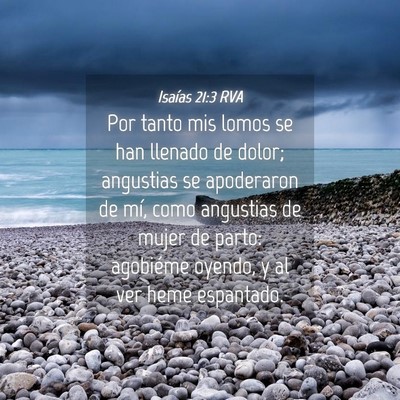 Picture 04 - Isaías 21:3 RVA - Por tanto mis lomos se han llenado de dolor; - Bible Verse Picture