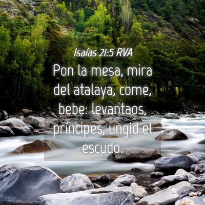 Picture 04 - Isaías 21:5 RVA - Pon la mesa, mira del atalaya, come, bebe: - Bible Verse Picture
