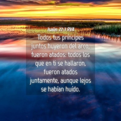 Picture 04 - Isaías 22:3 RVA - Todos tus príncipes juntos huyeron del arco, - Bible Verse Picture